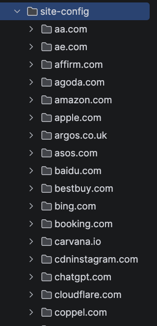 [file tree]
site-config
› aa.com
› ae.com
›  affirm.com
› agoda.com
› amazon.com
› apple.com
›  argos.co.uk
› asos.com
›  baidu.com
› bestbuy.com
›  bing.com
>  booking.com
›  carvana.io
> cdninstagram.com
›  chatgpt.com
> cloudflare.com
›  coppel.com